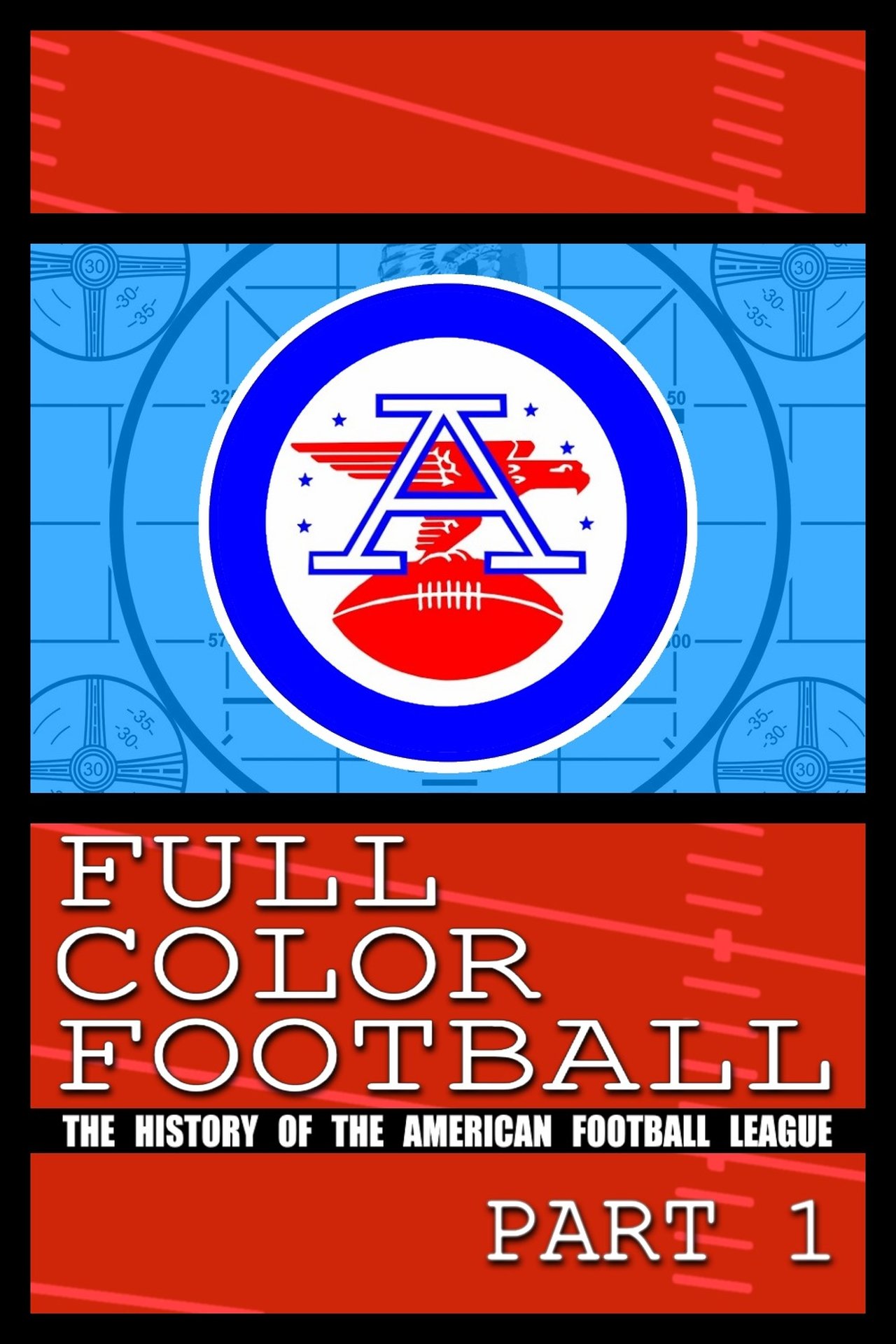 Full Color Football: The History Of The American Football League (2009)