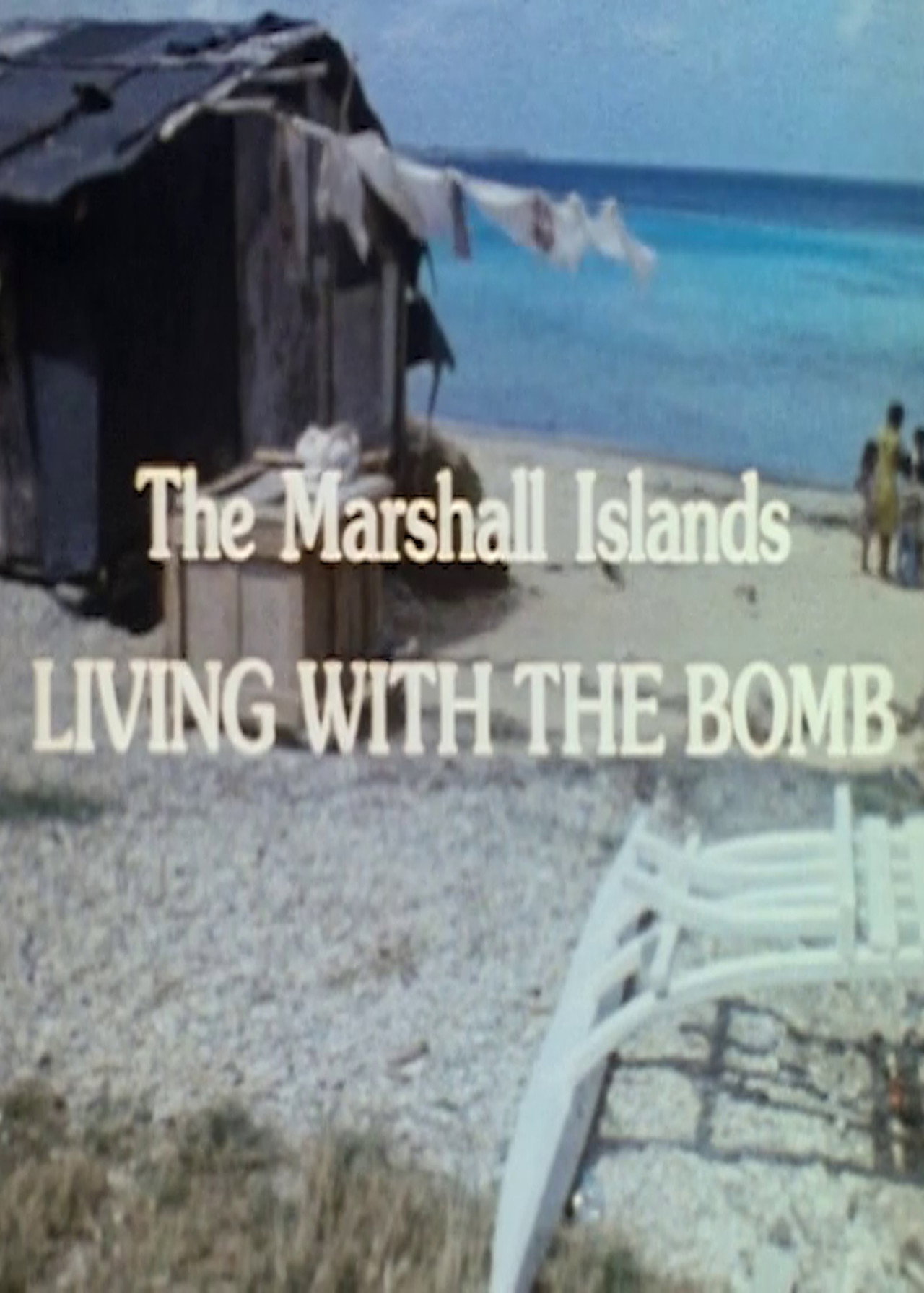 The Human Face of the Pacific: The Marshall Islands. Living with the Bomb filmaffisch