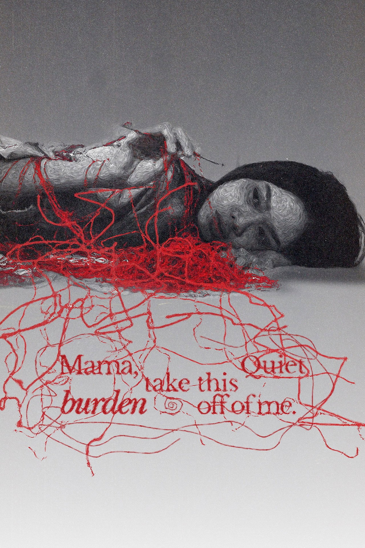 Mama, Take This Quiet Burden Off of Me
