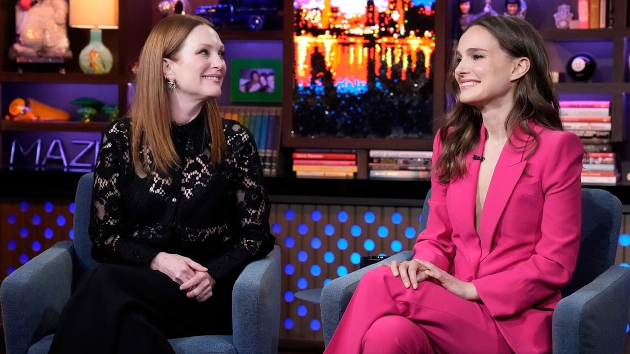 Watch What Happens Live with Andy Cohen - Season 20 Episode 193 : Natalie Portman and Julianne Moore