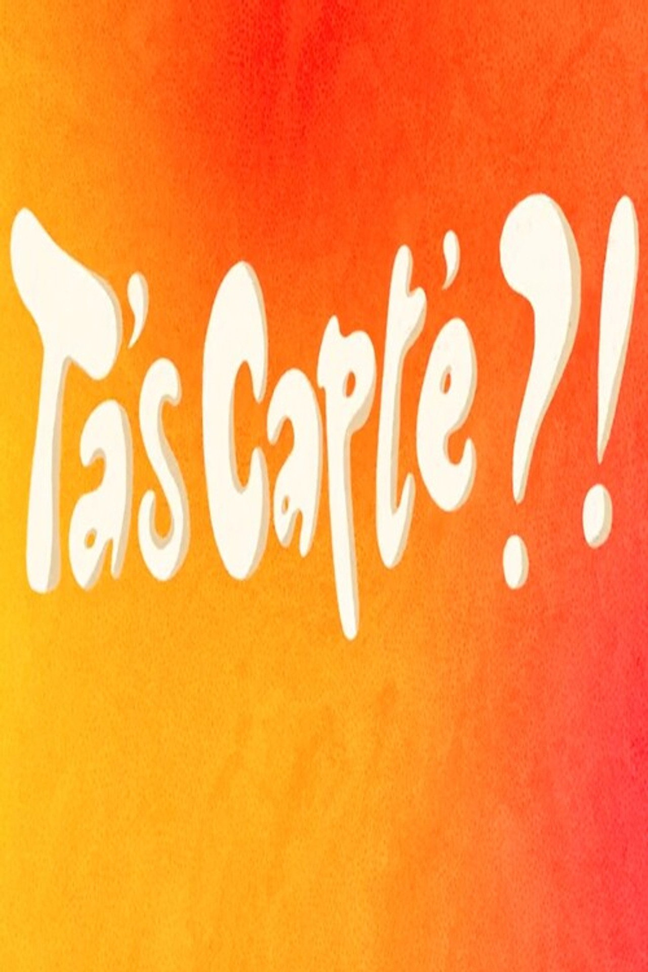T'as capté