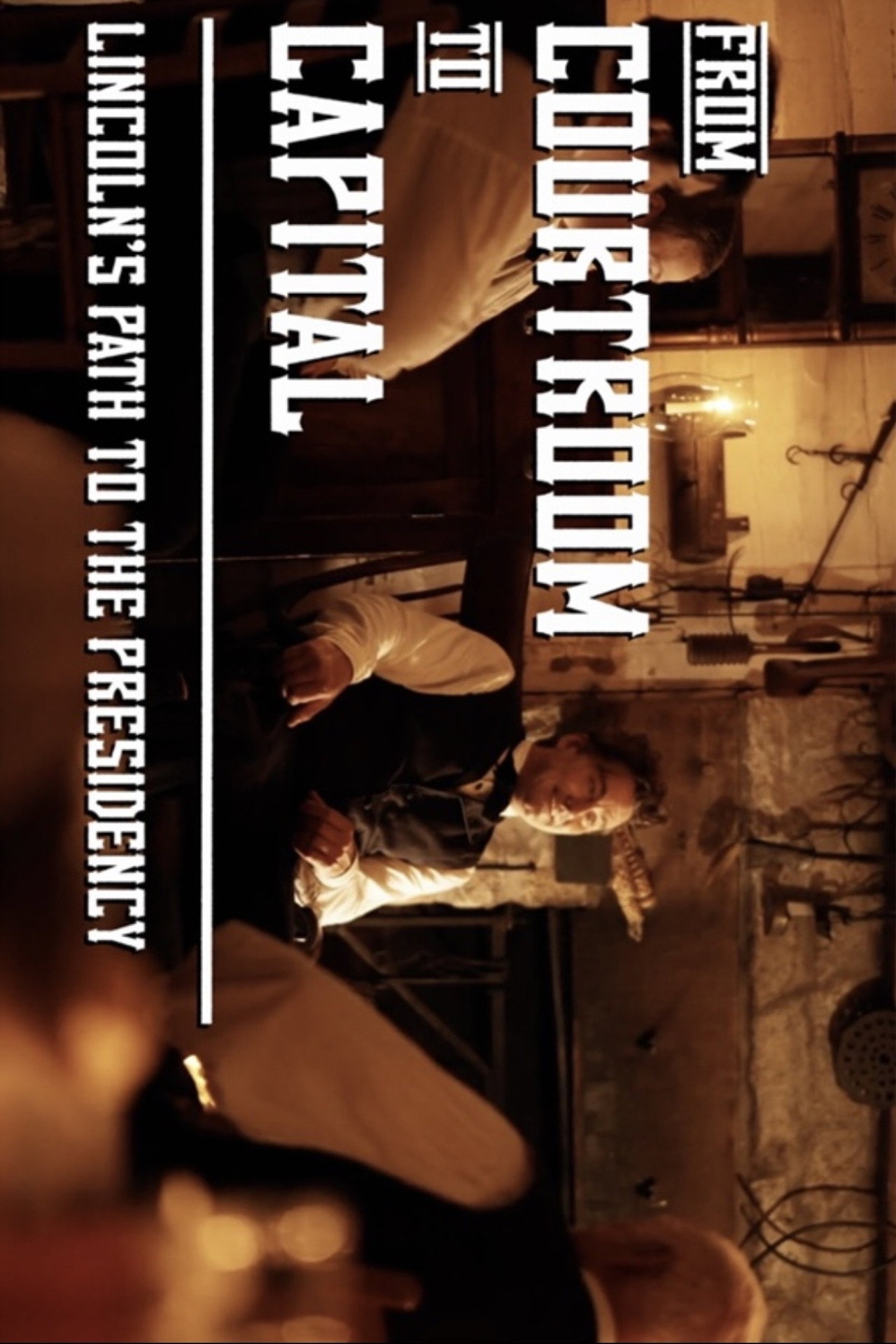 From Courtroom to Capital: Lincoln's Path to the Presidency filmaffisch