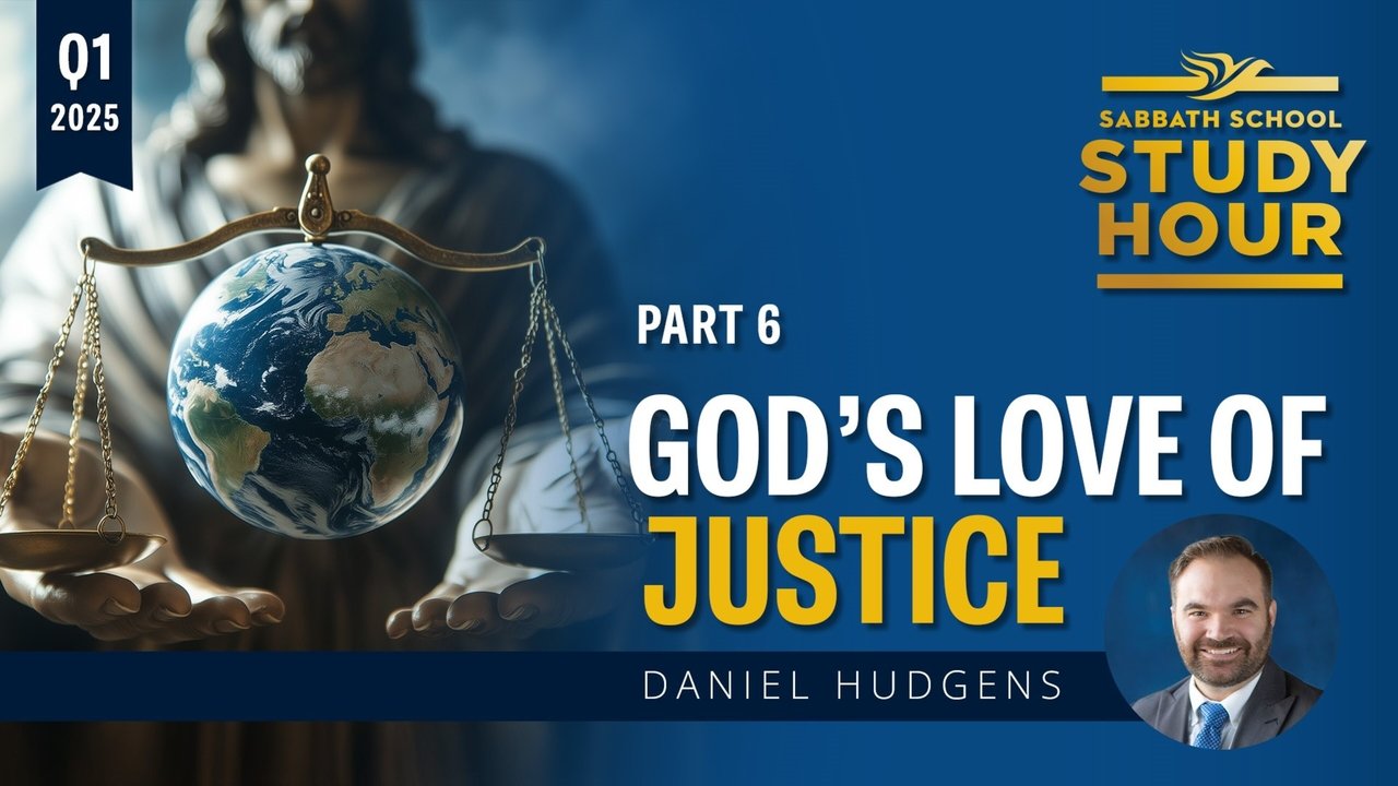 Sabbath School Study Hour - Season 85 Episode 6 : God’s Love of Justice