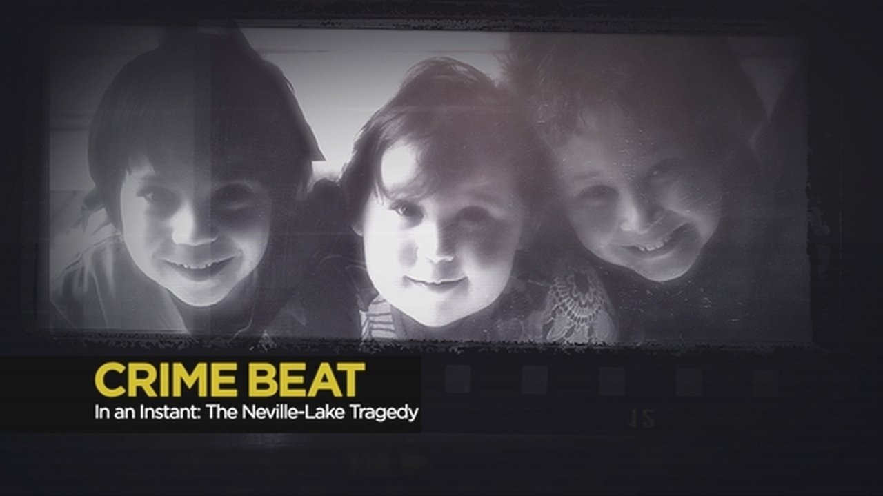 Crime Beat - Season 5 Episode 3 : In an Instant: The Neville-Lake Tragedy