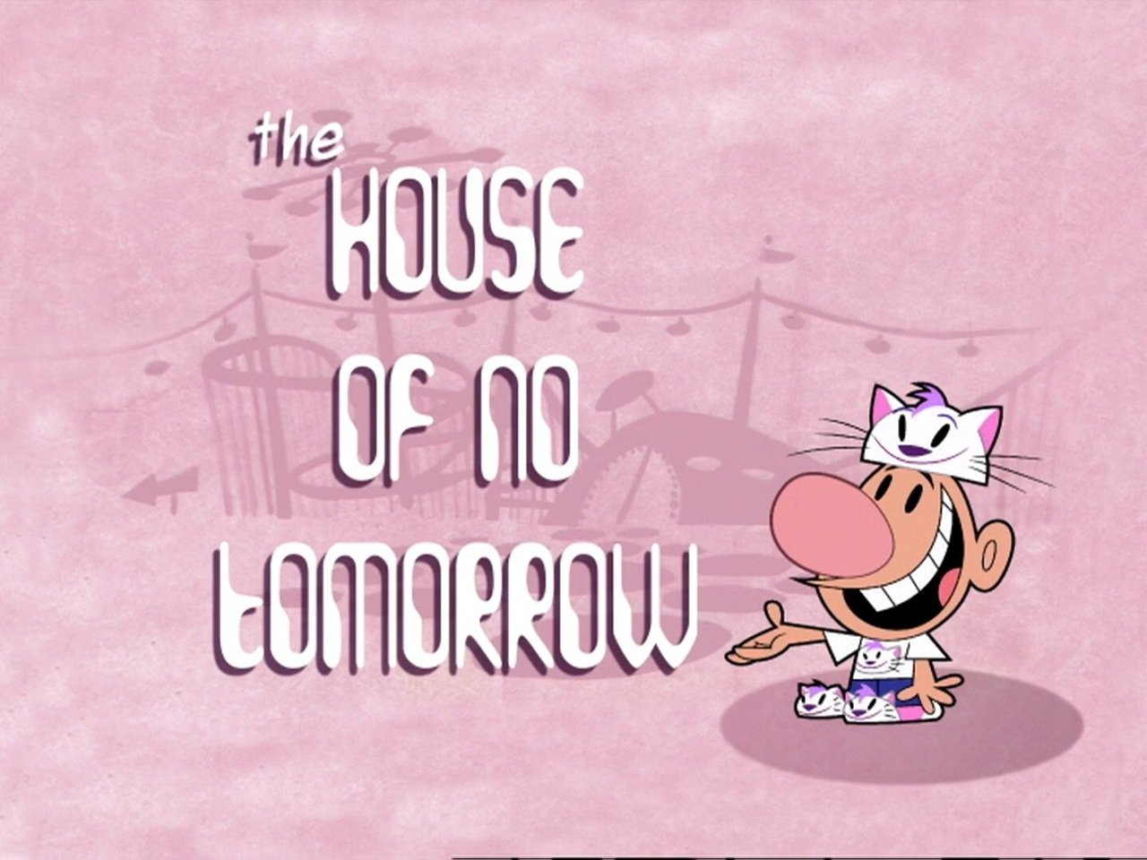 The Grim Adventures of Billy and Mandy - Season 4 Episode 5 : The House of No Tomorrow