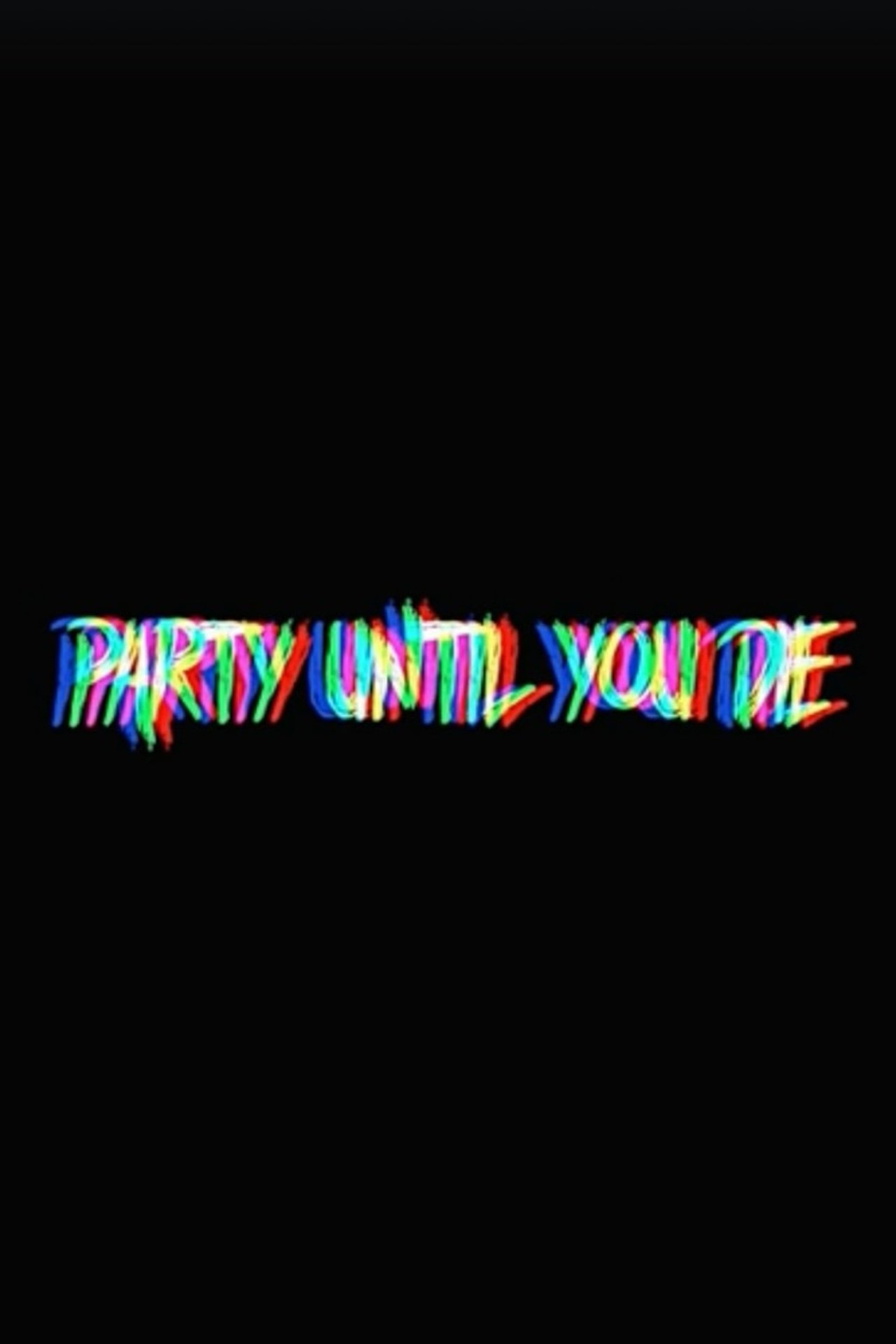 Party Until You Die Party Until You Die