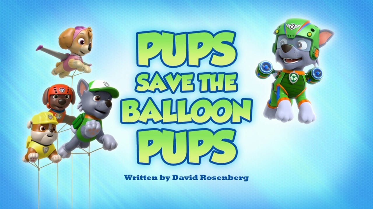 PAW Patrol - Season 6 Episode 35 : Pups Save the Balloon Pups