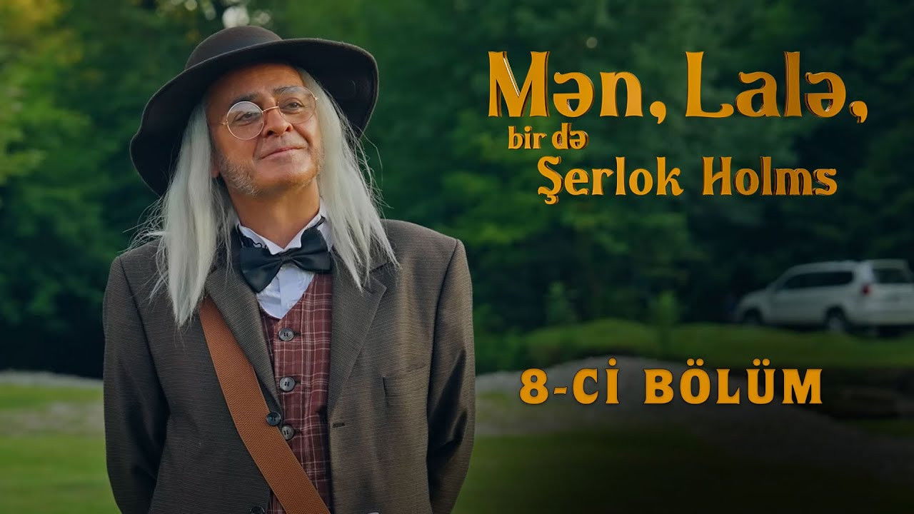 Mən, Lalə, bir də Şerlok Holms — Épisode 8