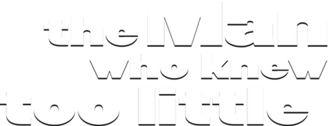 The Man Who Knew Too Little