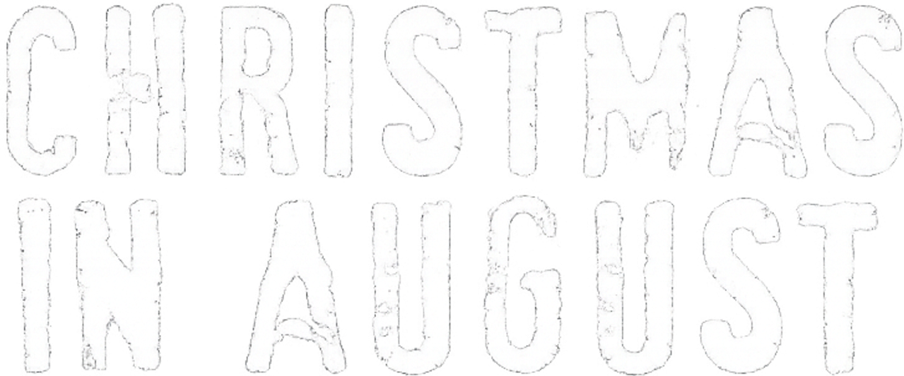 Christmas in August