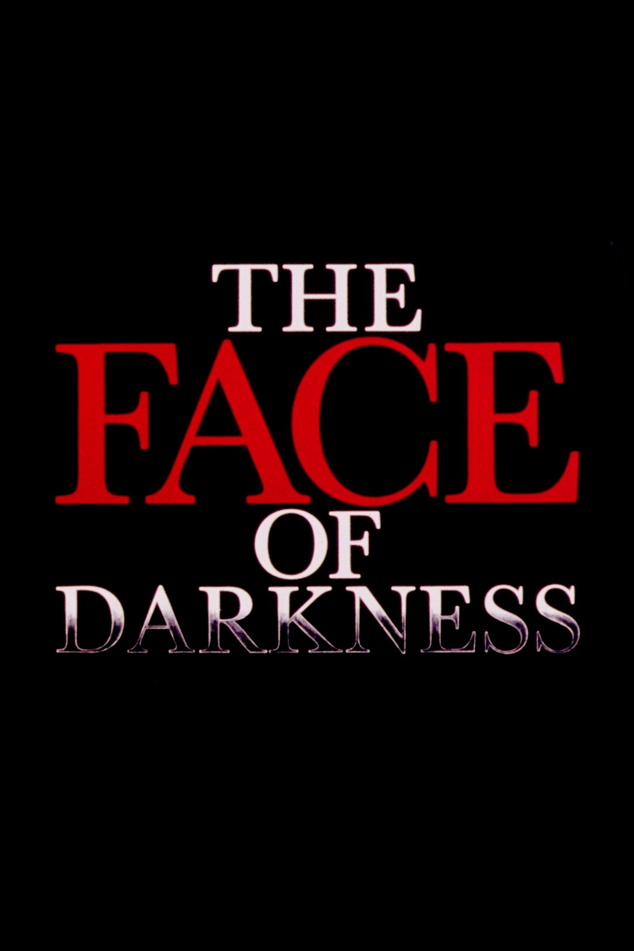 The Face of Darkness The Face of Darkness