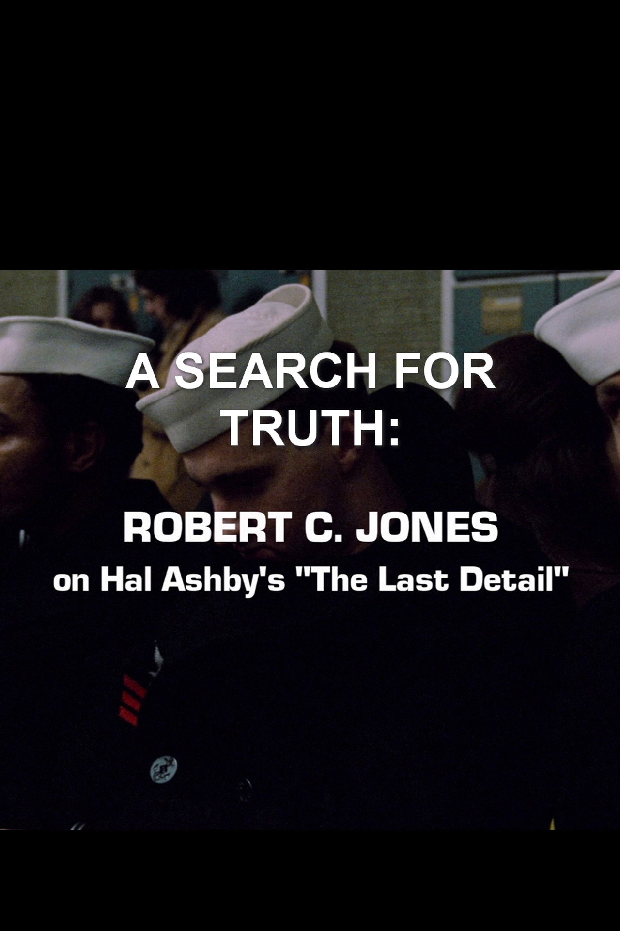 A Search For Truth: Robert C. Jones On Hal Ashby’s 'The Last Detail' Backdrop