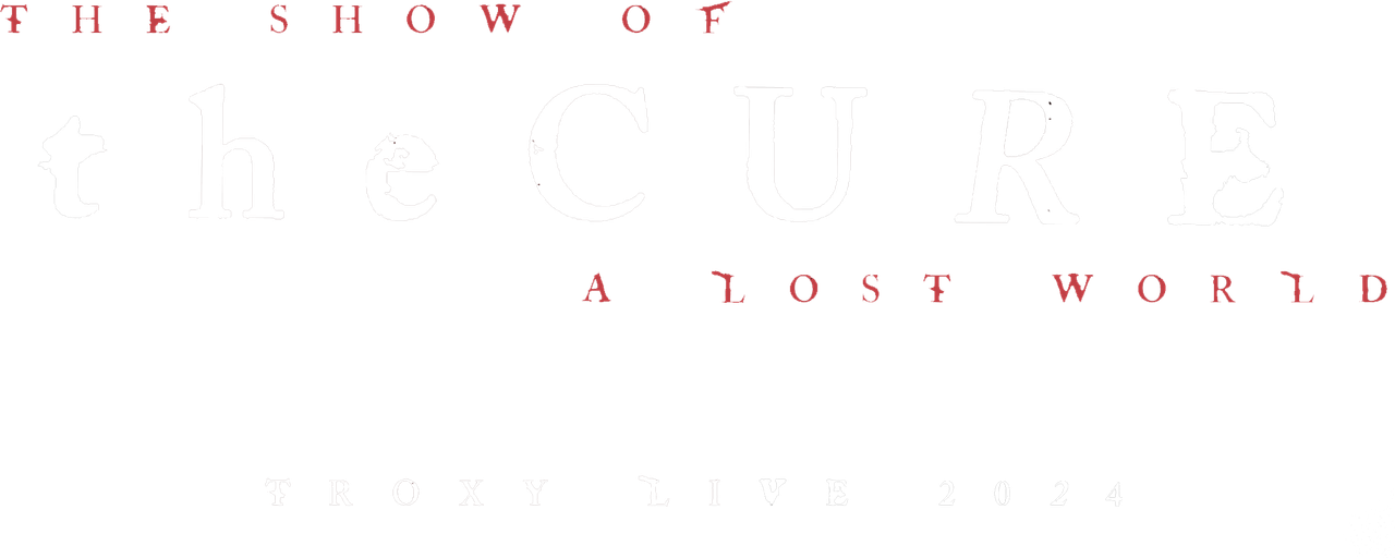 The Cure: The Show of a Lost World