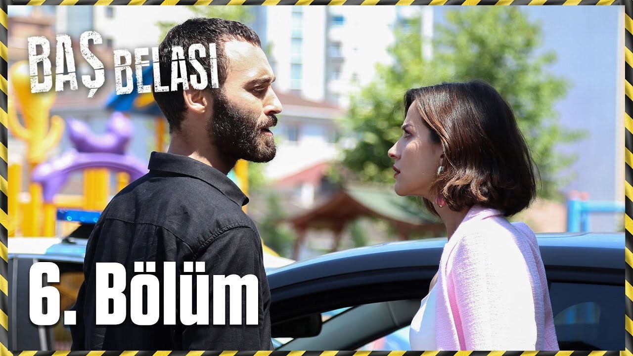 Baş Belası — Épisode 6