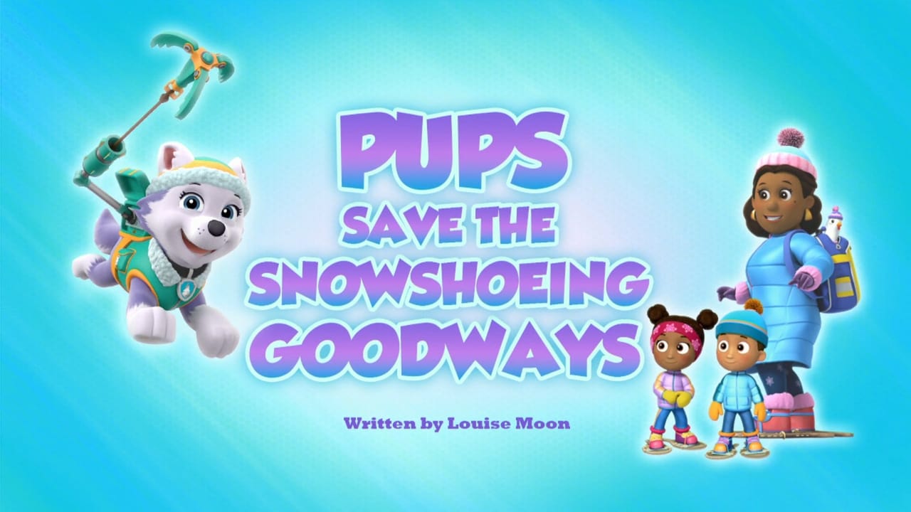 PAW Patrol - Season 5 Episode 23 : Pups Save the Snowshoeing Goodways