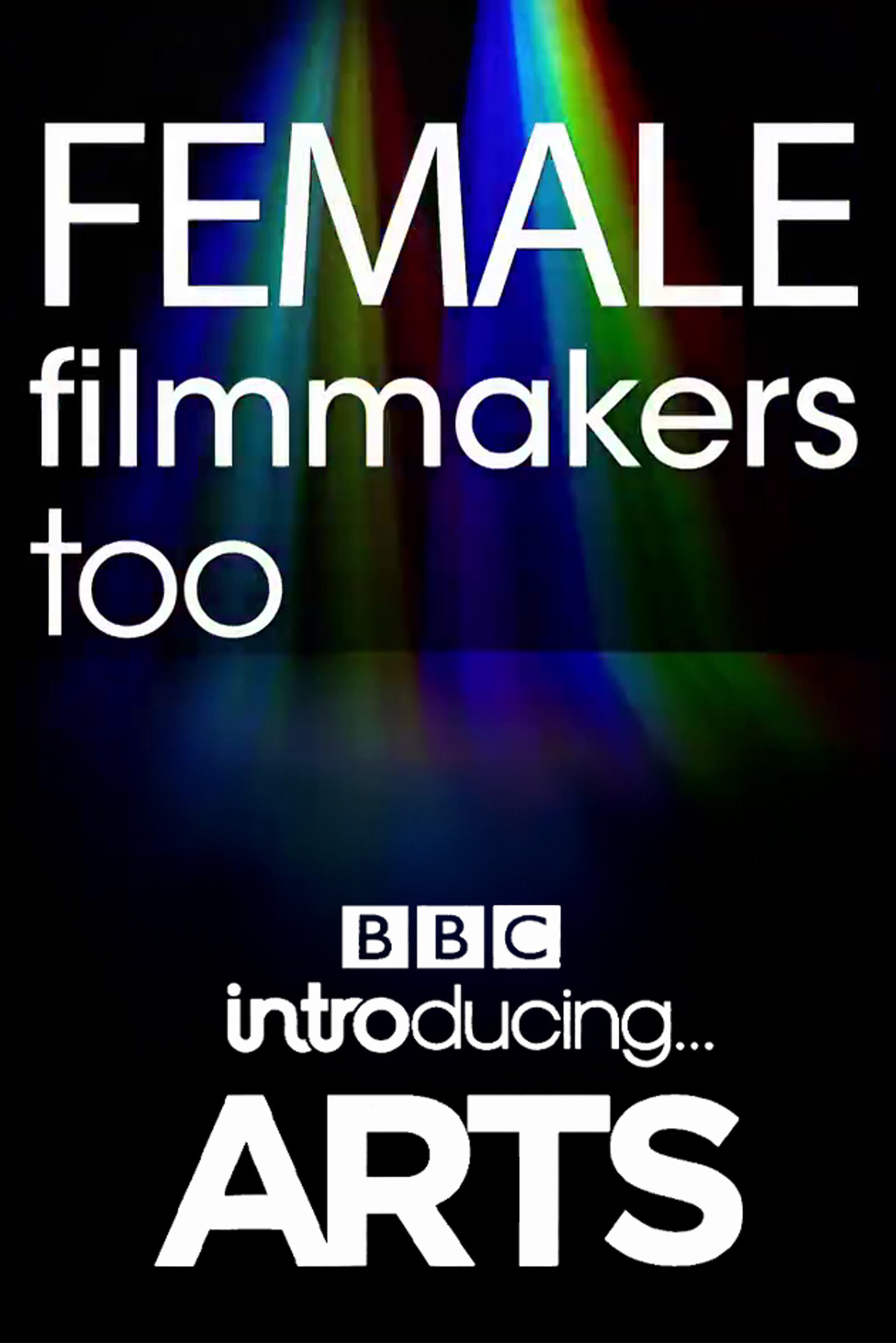 Female Filmmakers Too: BBC Introducing Arts filmaffisch