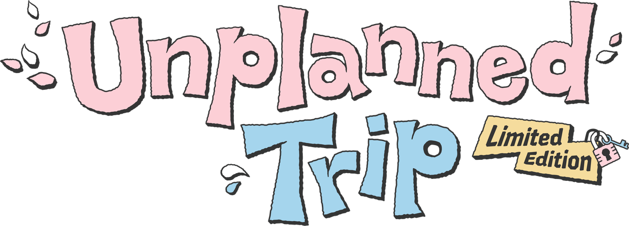 Unplanned Trip: Limited Edition