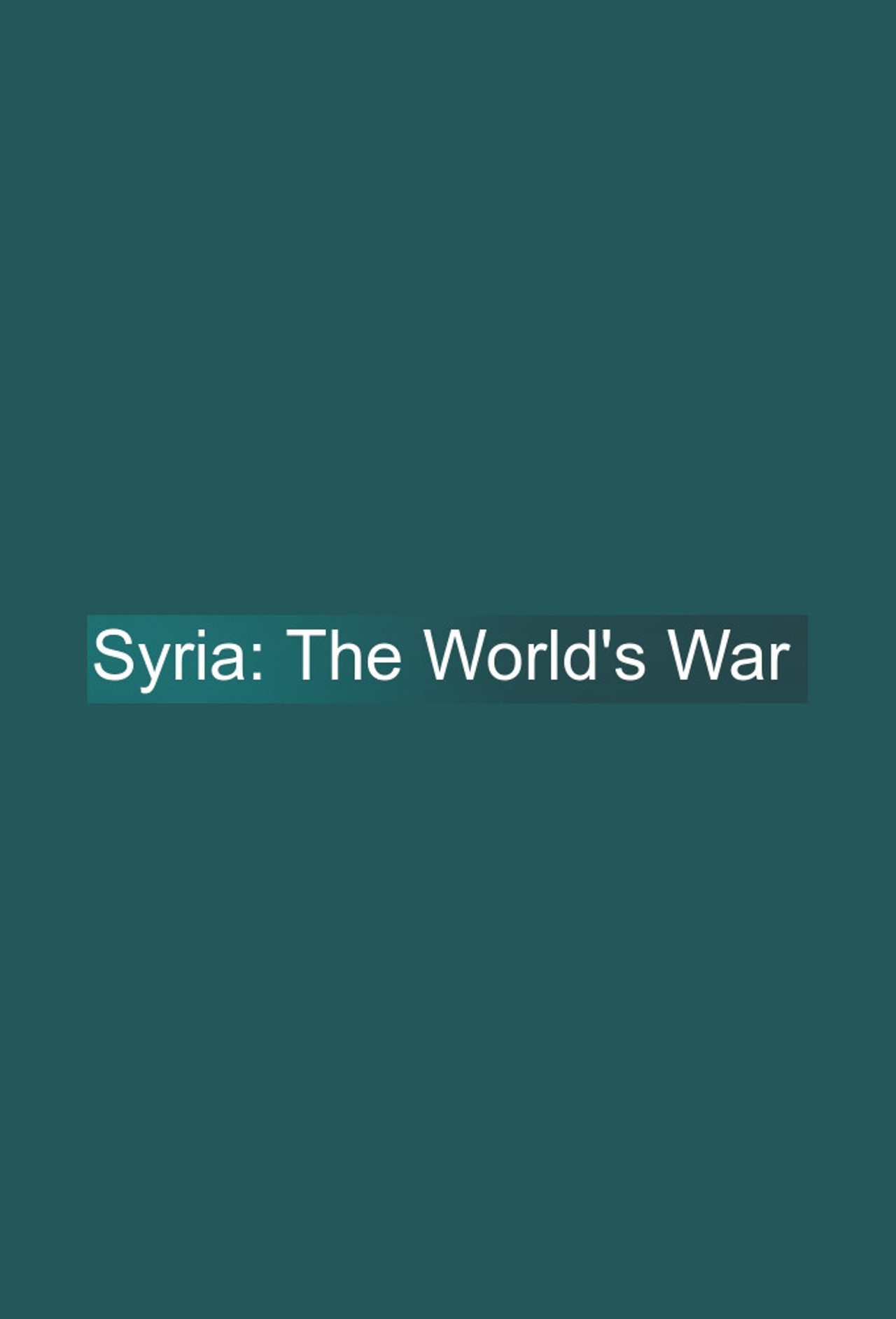 Syria: The World's War