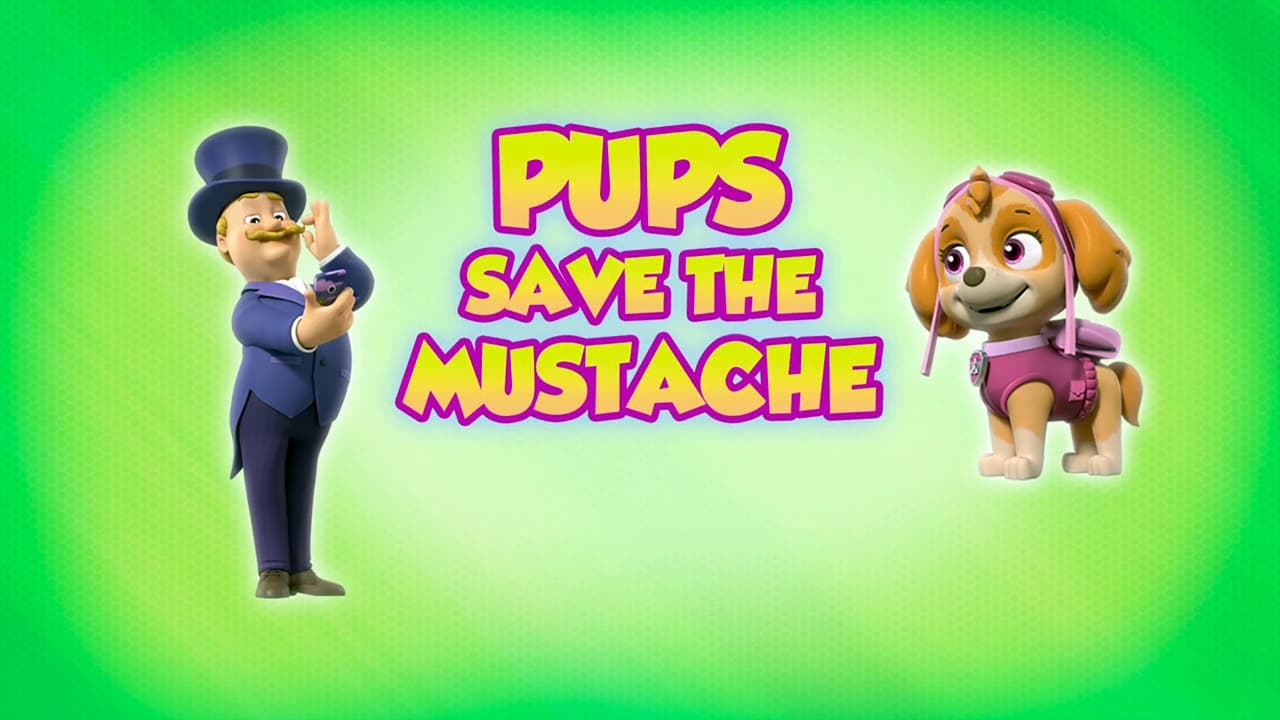 PAW Patrol - Season 8 Episode 9 : Pups Save the Mustache