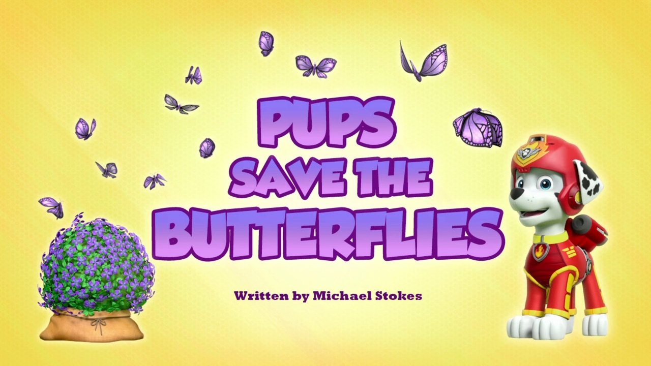 PAW Patrol - Season 5 Episode 17 : Pups Save the Butterflies