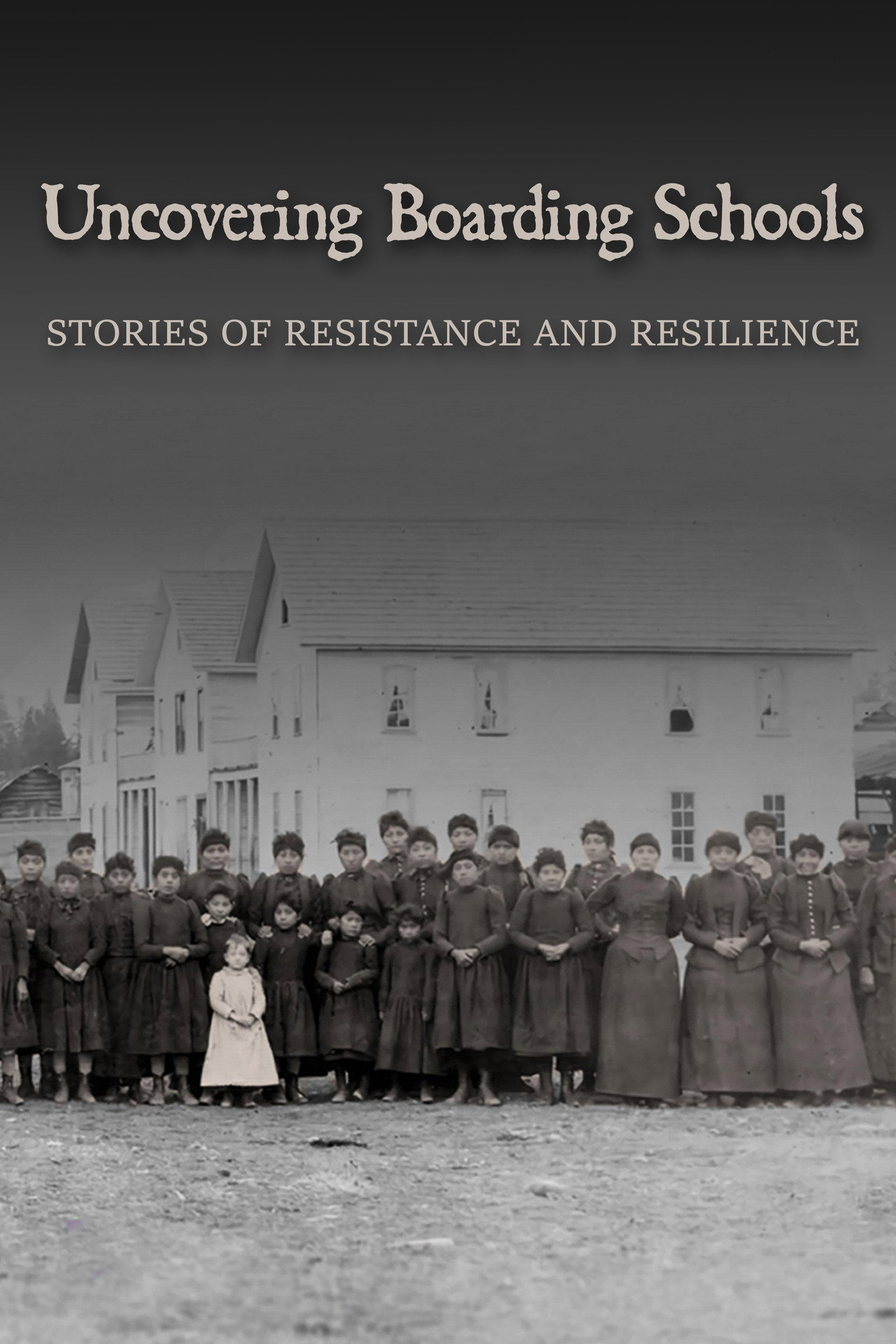 Uncovering Boarding Schools: Stories of Resistance and Resilience filmaffisch