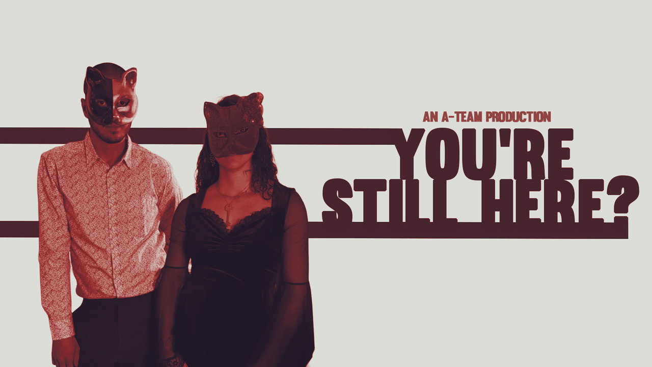 You’re Still Here?