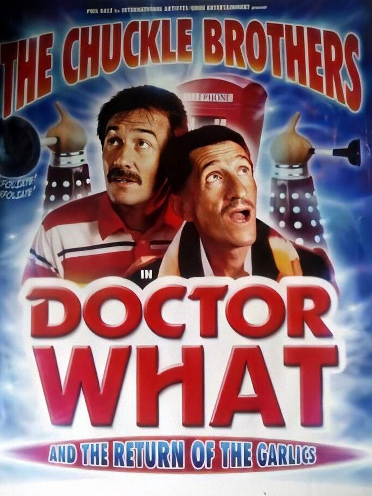 The Chuckle Brothers in Doctor What and the Return of the Garlics The Chuckle Brothers in Doctor What and the Return of the Garlics
