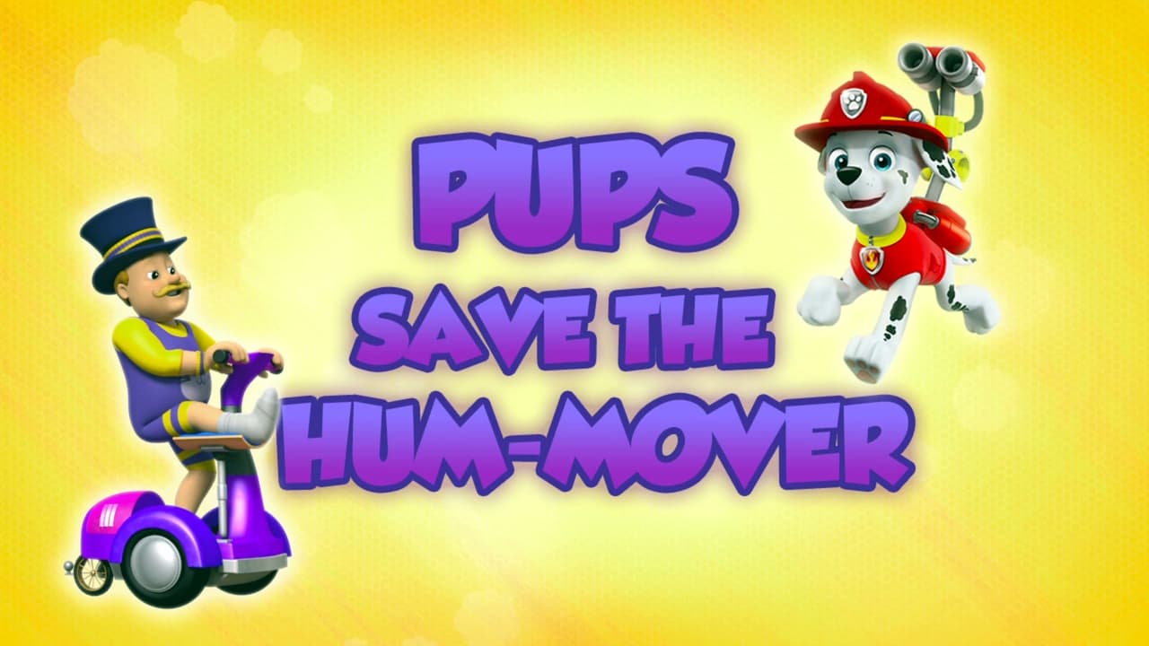PAW Patrol - Season 5 Episode 4 : Pups Save the Hum-Mover