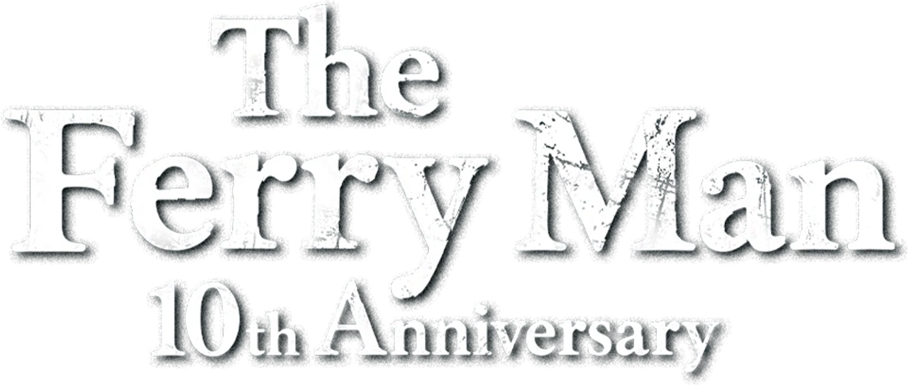 The Ferry Man 10th Anniversary