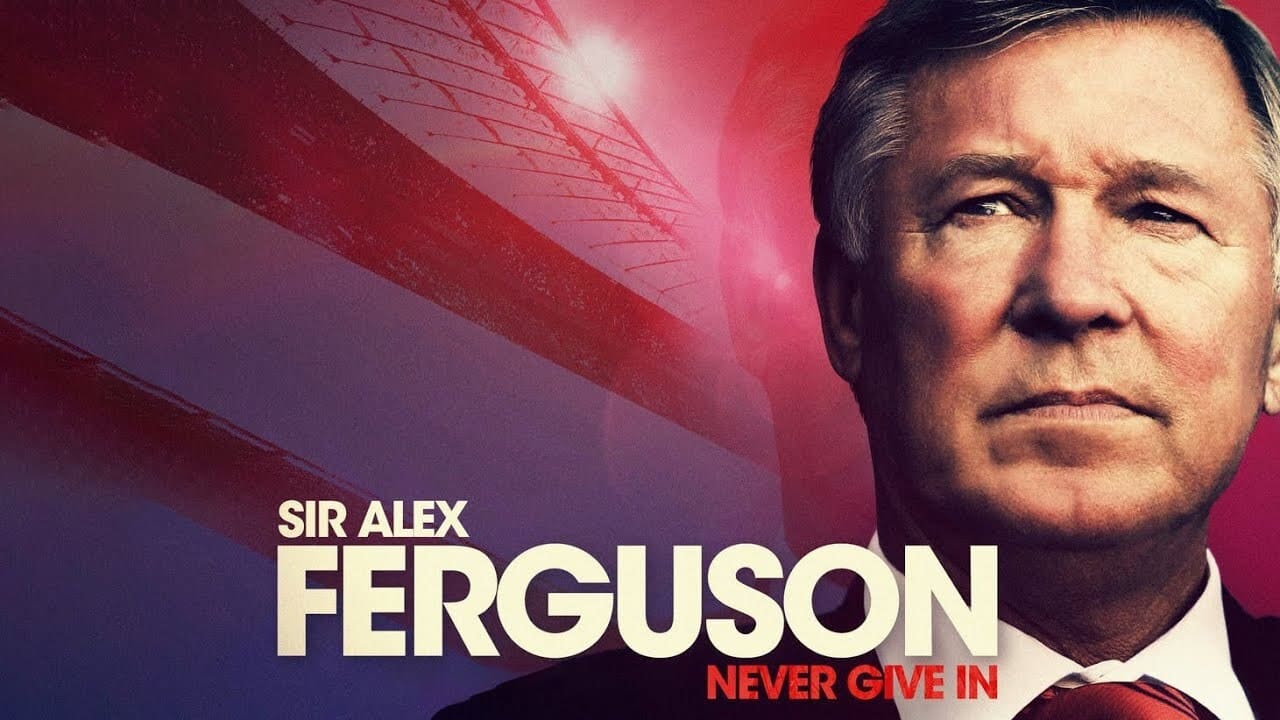 Sir Alex Ferguson: Never Give In background