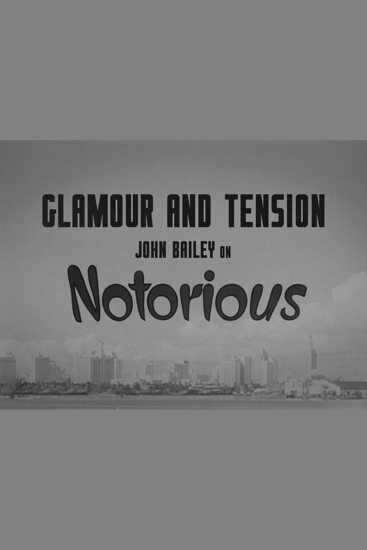 Glamour and Tension: John Bailey on Notorious filmaffisch