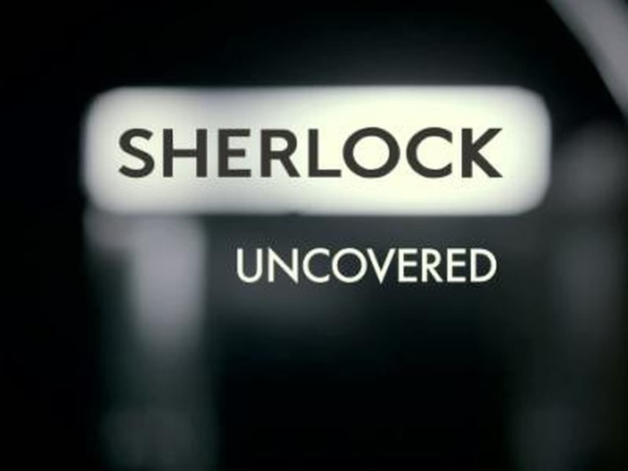 Sherlock - Season 0 Episode 3 : Sherlock Uncovered