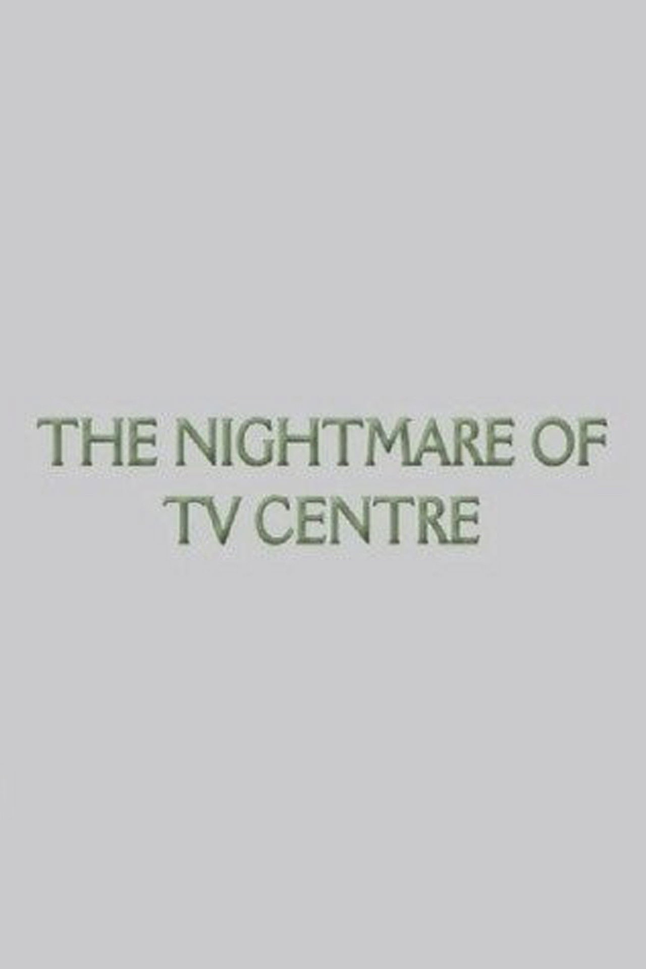 The Nightmare of TV Centre