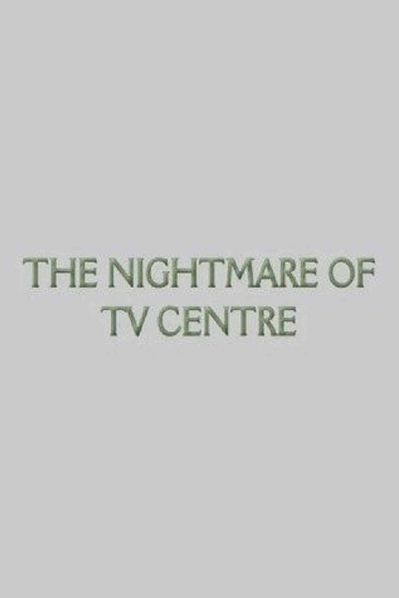 The Nightmare of TV Centre