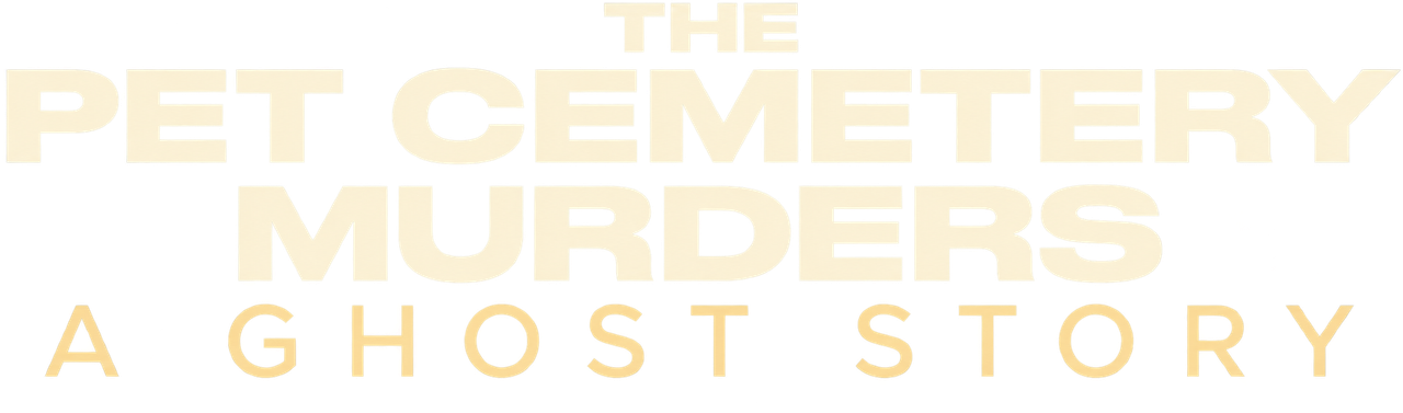 The Pet Cemetery Murders: A Ghost Story