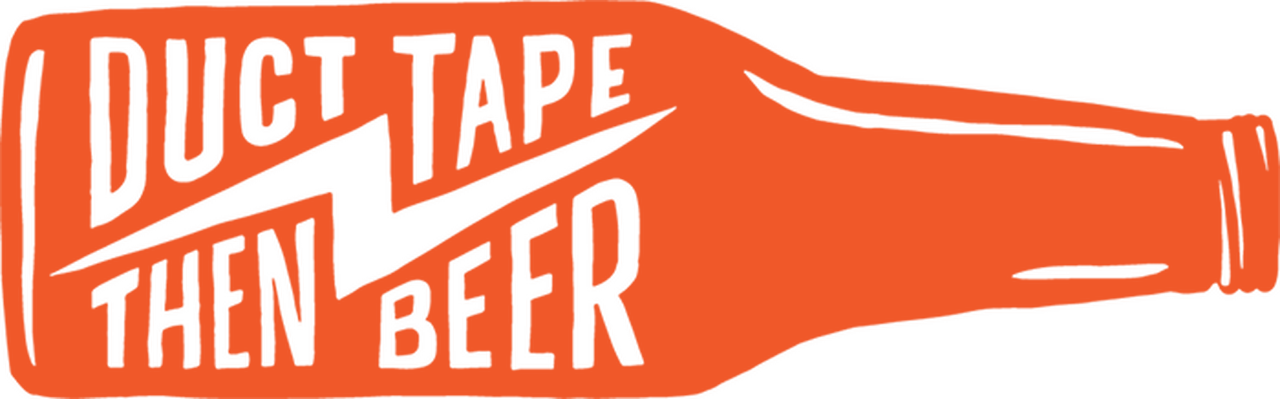 Duct Tape Then Beer