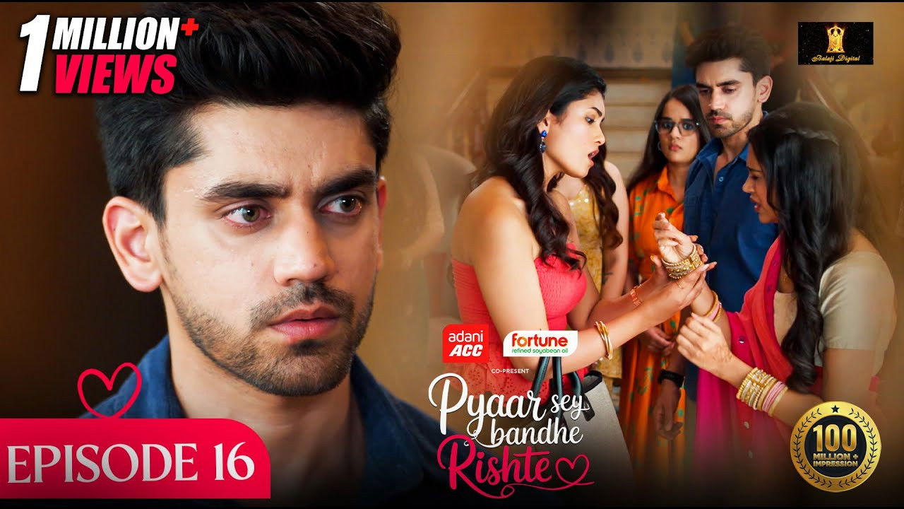 Pyaar Sey Bandhe Rishte — Épisode 16