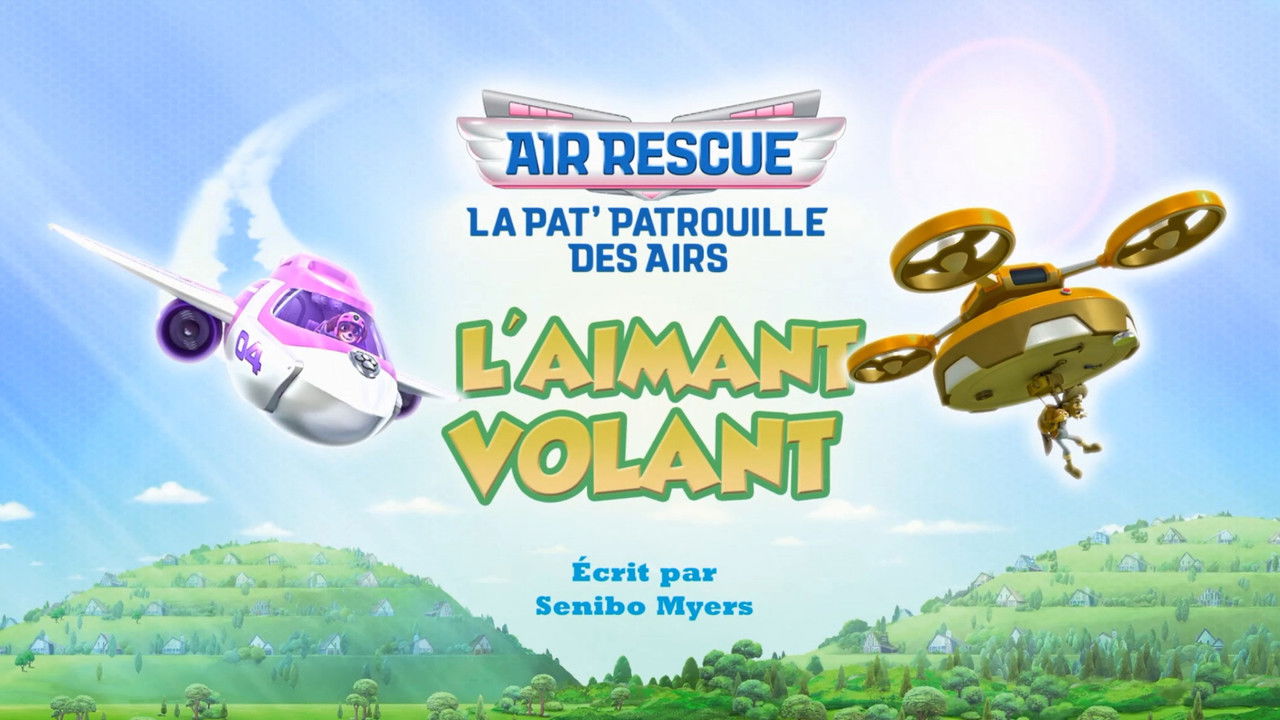 La Pat' Patrouille — La Pat' Patrouille des Airs : L'aimant volant