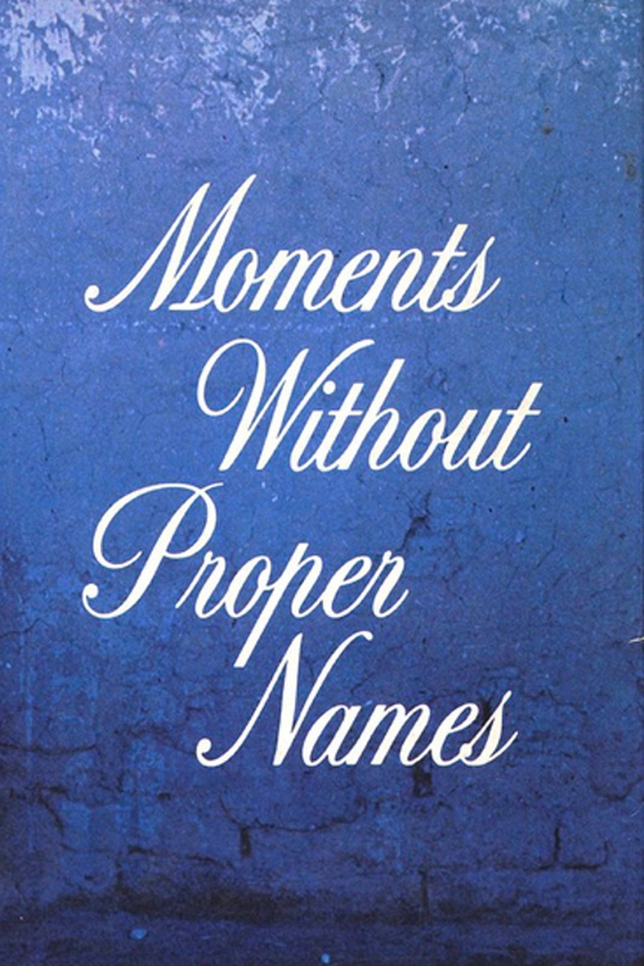 Moments Without Proper Names Moments Without Proper Names