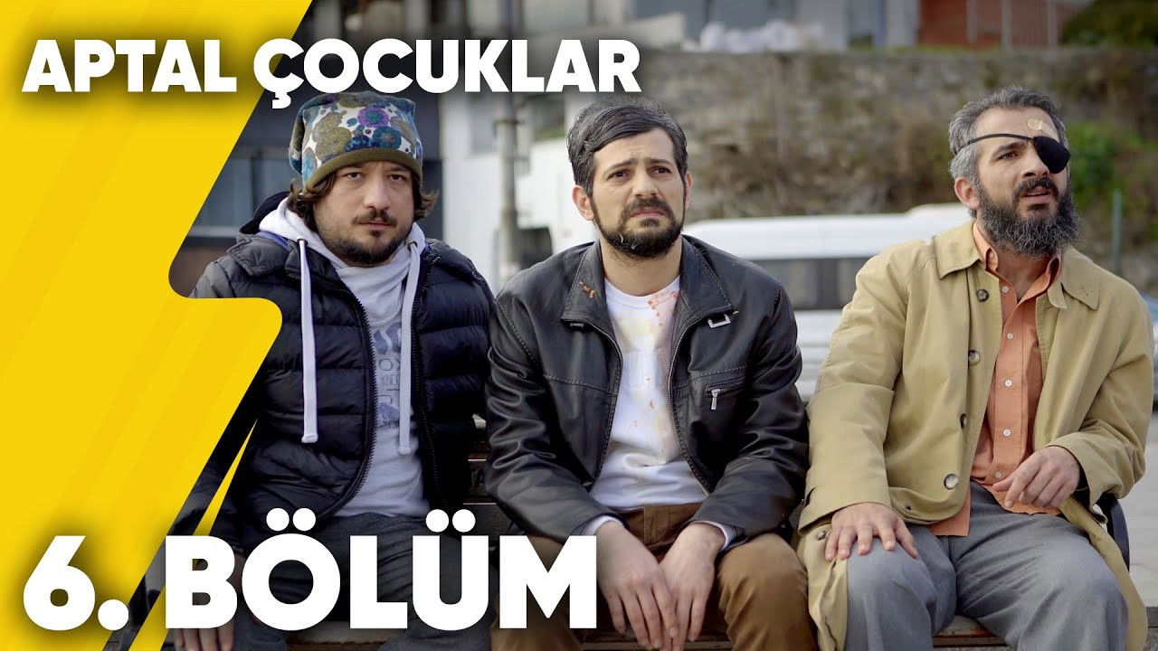 Aptal Çocuklar — Épisode 6