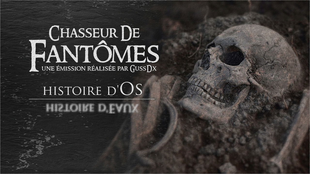 Chasseur de Fantômes — HISTOIRE D'OS