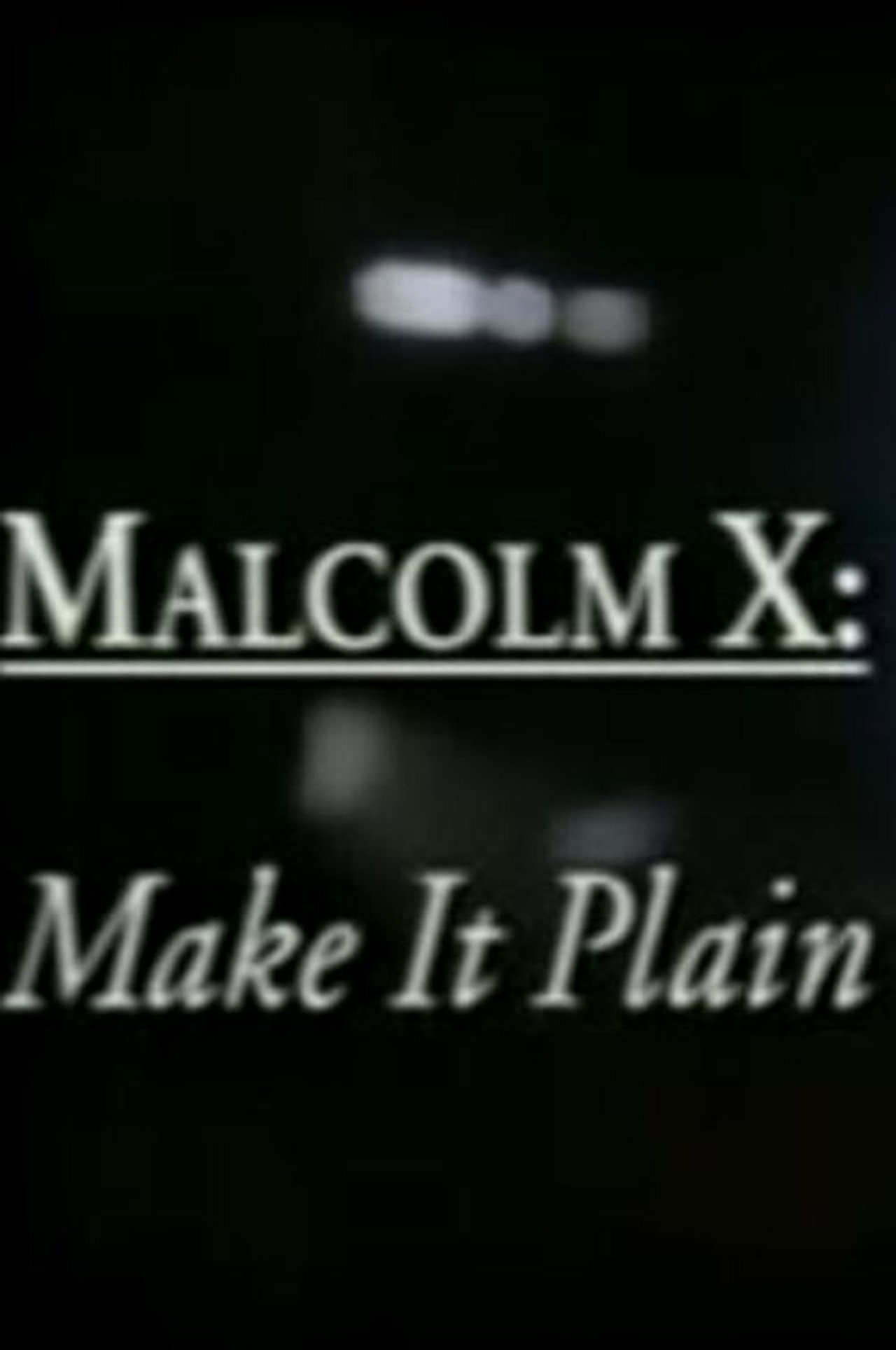 Malcolm X: Make It Plain