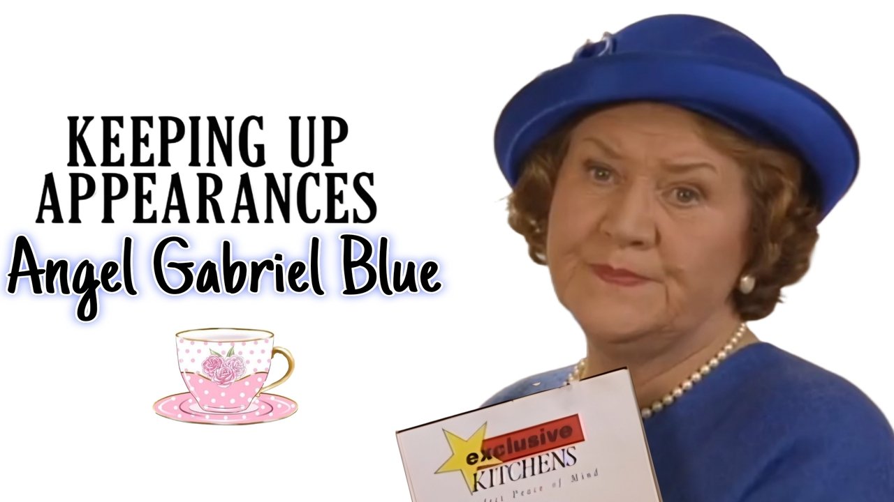 Keeping Up Appearances - Season 0 Episode 3 : Angel Gabriel Blue