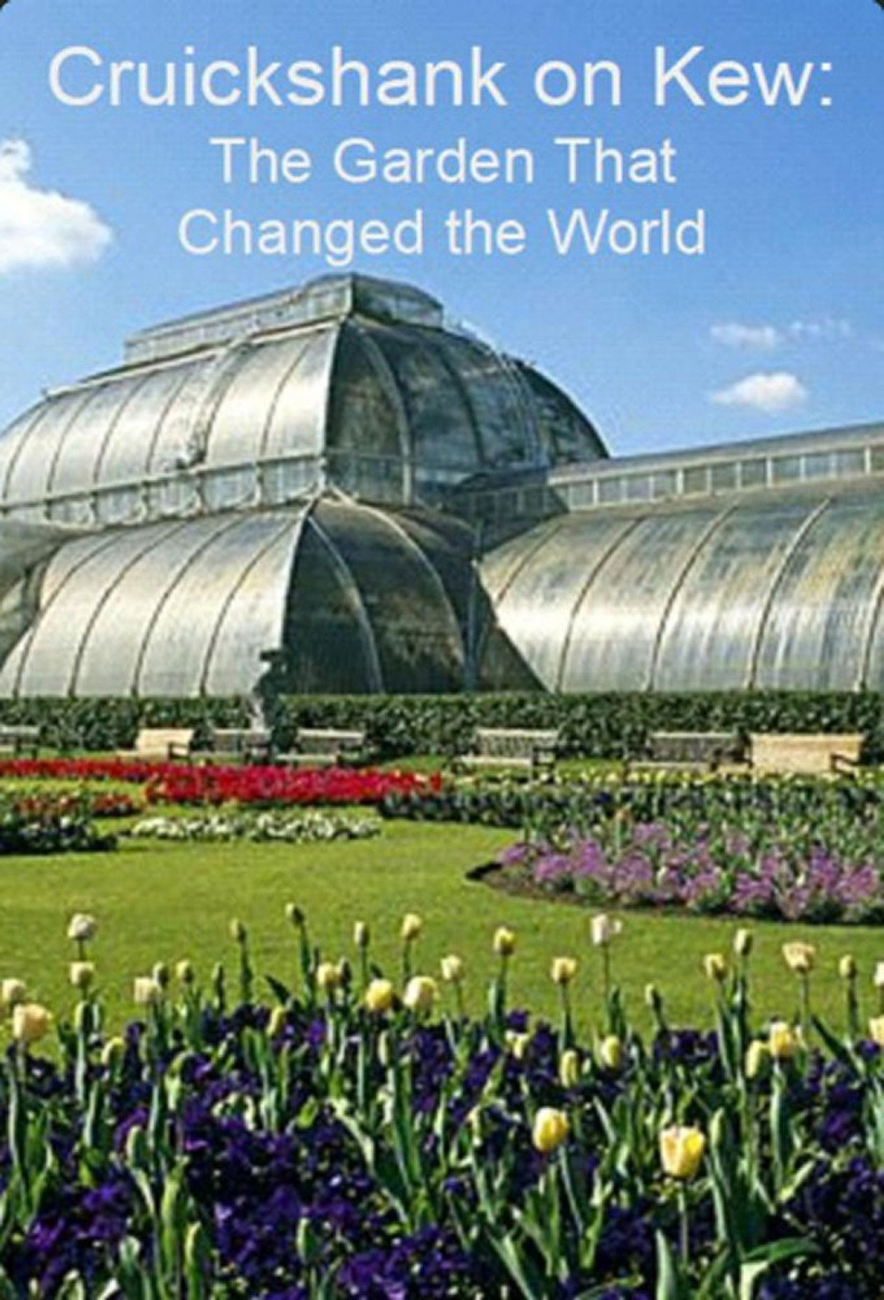 Cruickshank on Kew: The Garden That Changed the World Backdrop