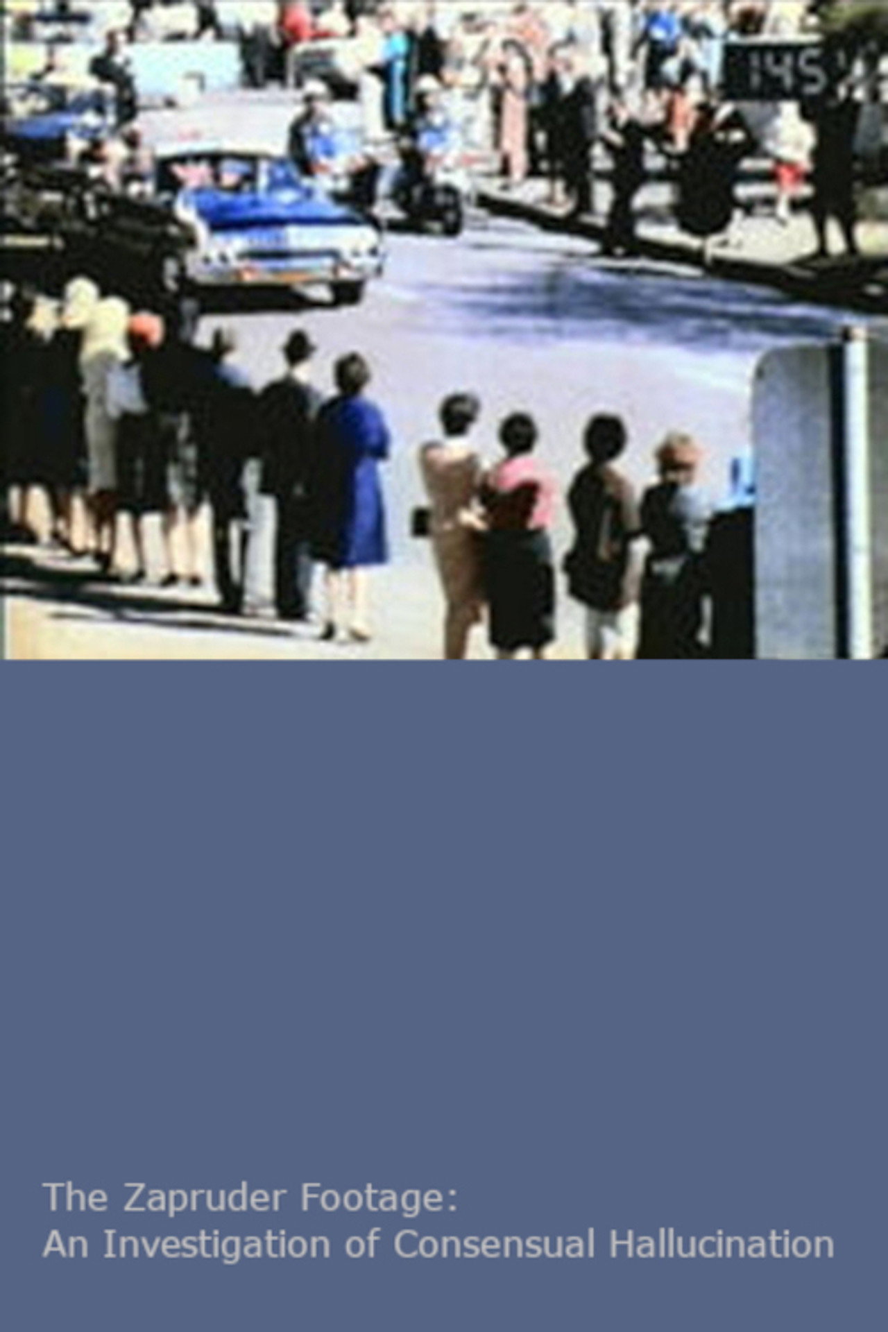 The Zapruder Footage: An Investigation of Consensual Hallucination filmaffisch