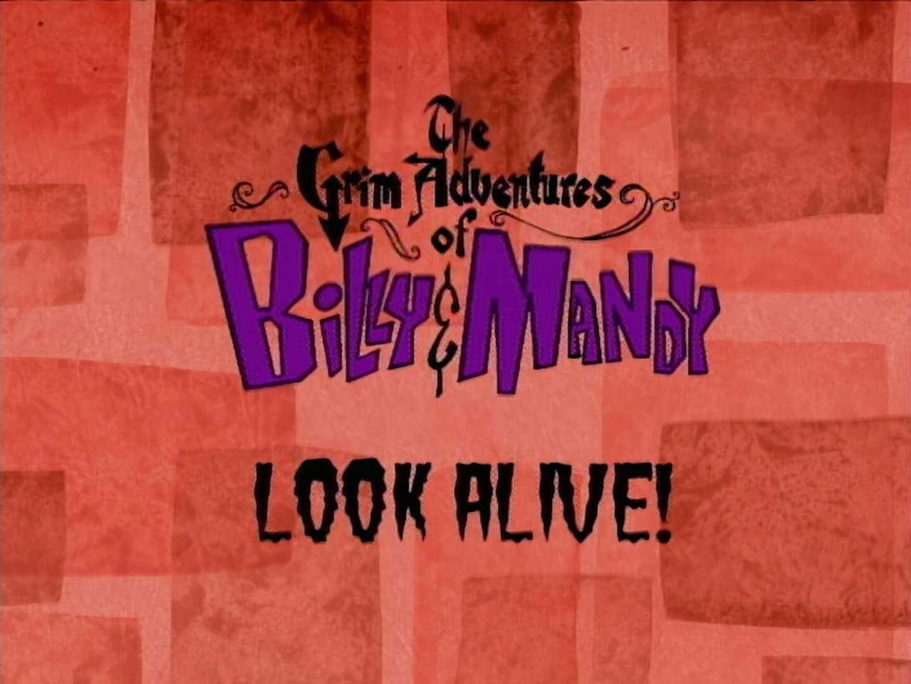 The Grim Adventures of Billy and Mandy - Season 1 Episode 4 : Look Alive!