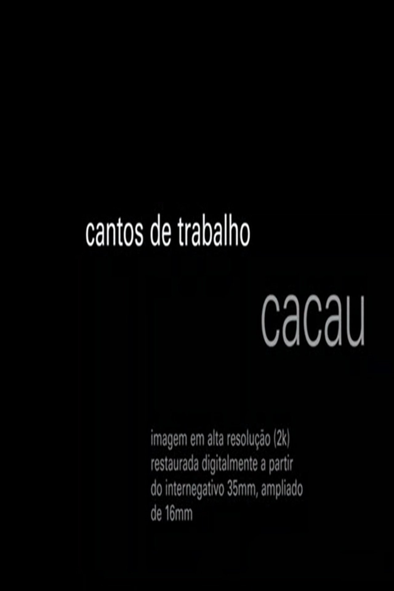 Cantos de Trabalho - Cacau Cantos de Trabalho - Cacau