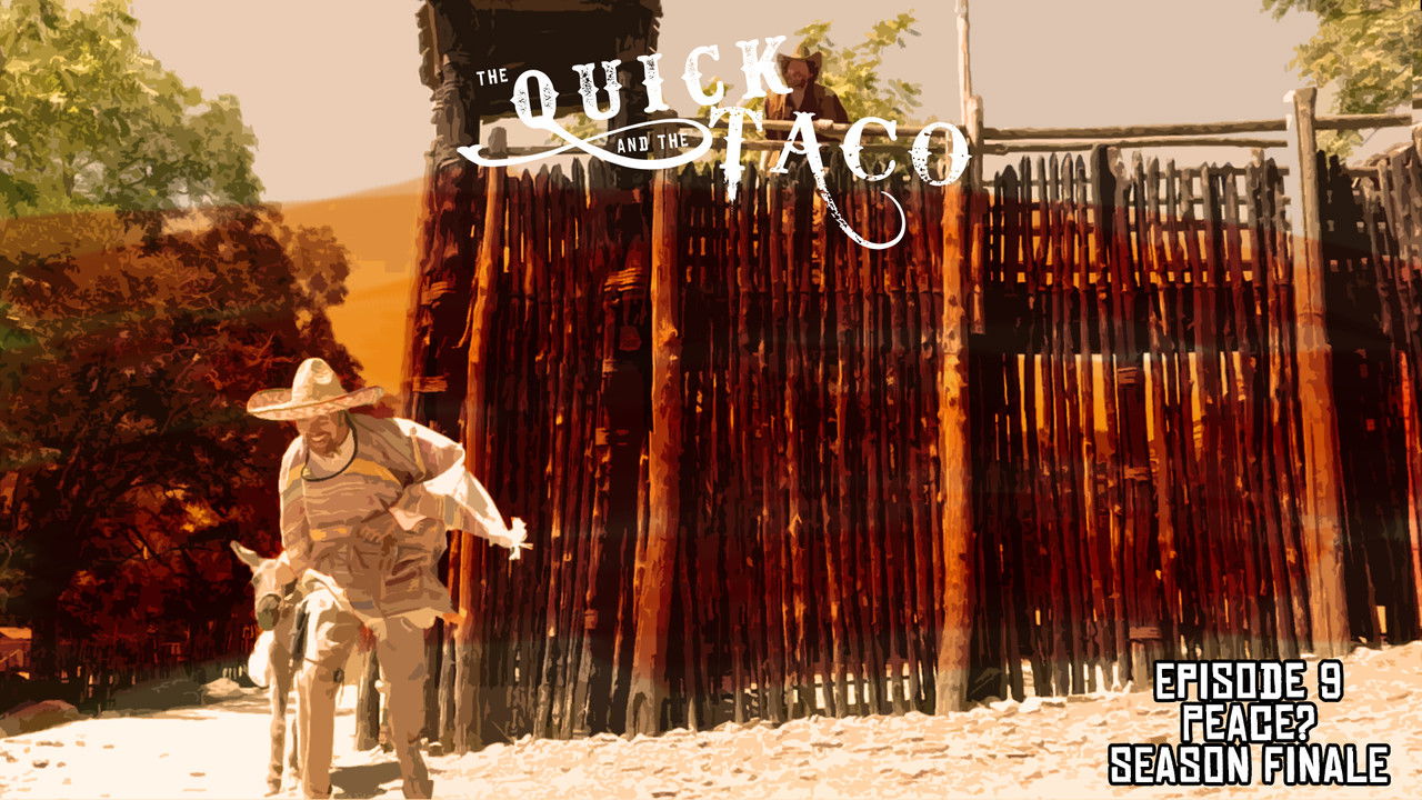 The Quick and the Taco — Épisode 9
