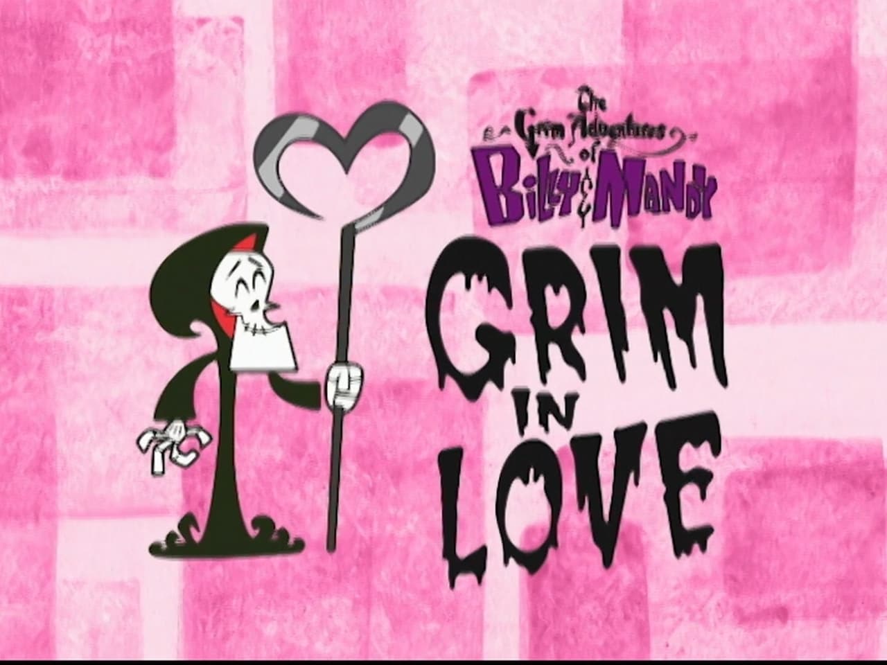 The Grim Adventures of Billy and Mandy - Season 2 Episode 12 : Grim in Love