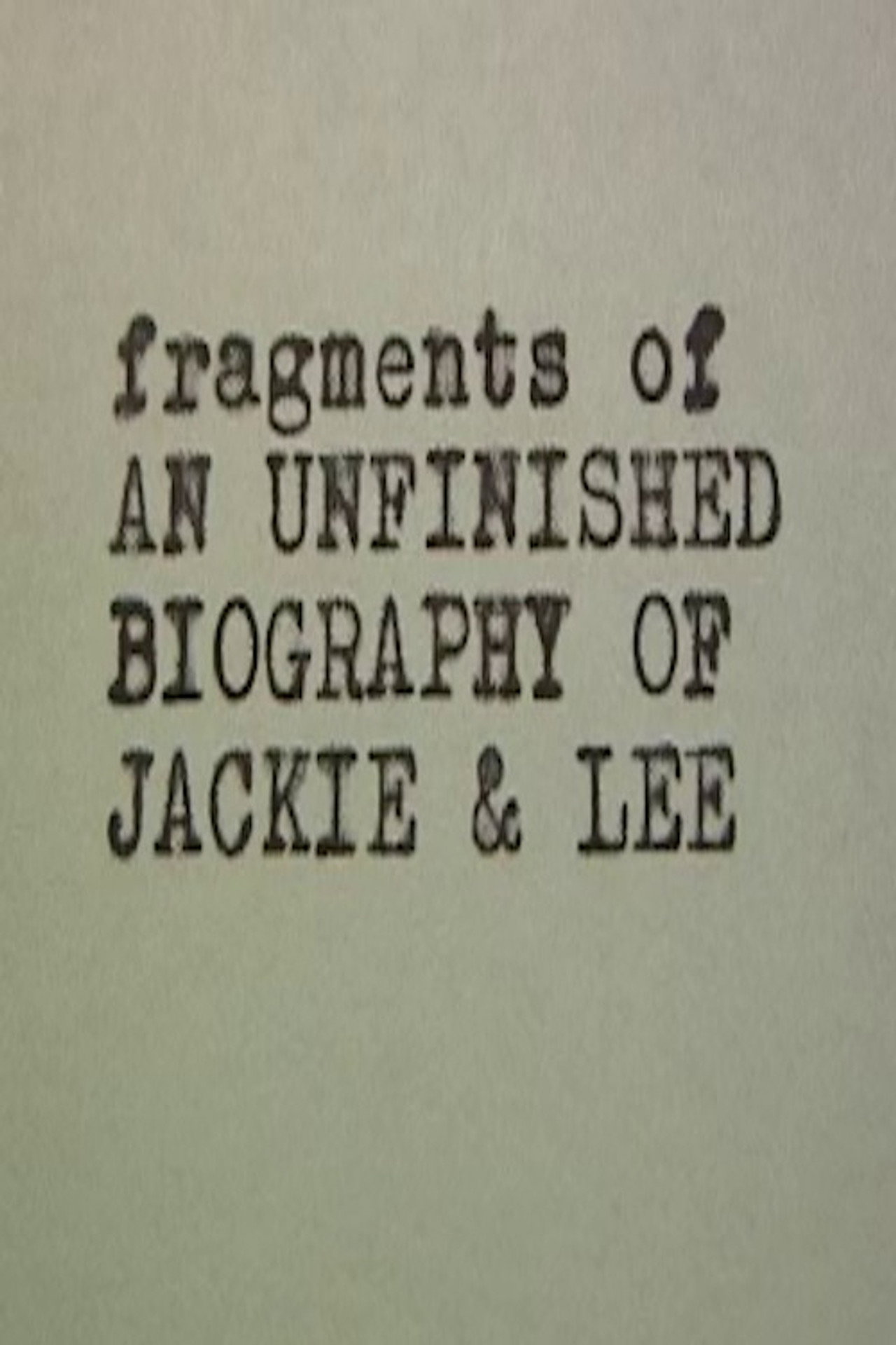 Jackie & Lee Fragments of an Unfinished Biography
